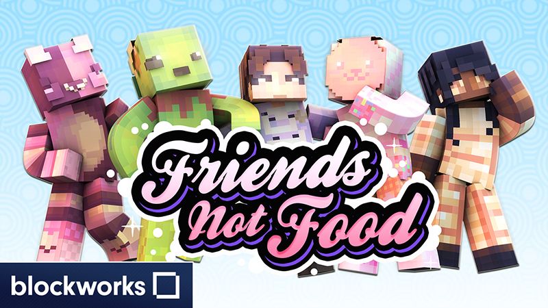 Friends Not Food on the Minecraft Marketplace by Blockworks Friends Not Food on the Minecraft Marketplace by Blockworks