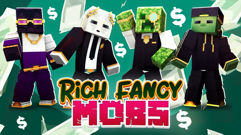 Rich Fancy Mobs