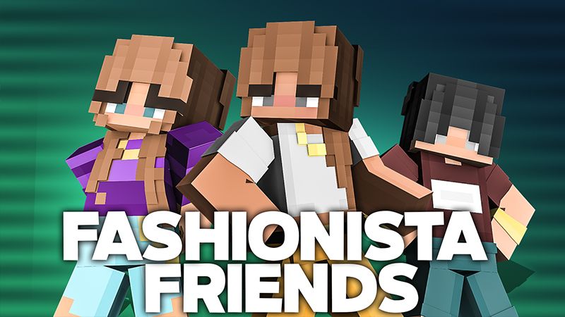 Fashionista Friends on the Minecraft Marketplace by Odyssey Builds Fashionista Friends on the Minecraft Marketplace by Odyssey Builds