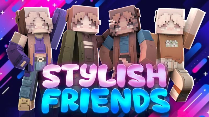 Stylish Friends on the Minecraft Marketplace by FTB