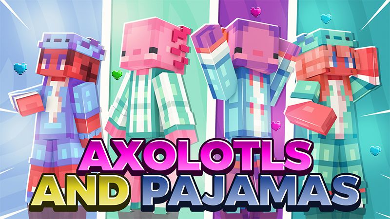 Axolotls and Pajamas