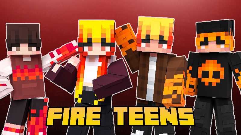 FIRE TEENS