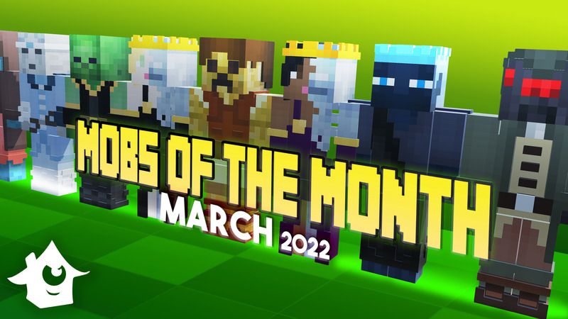 Mobs of the month march 22