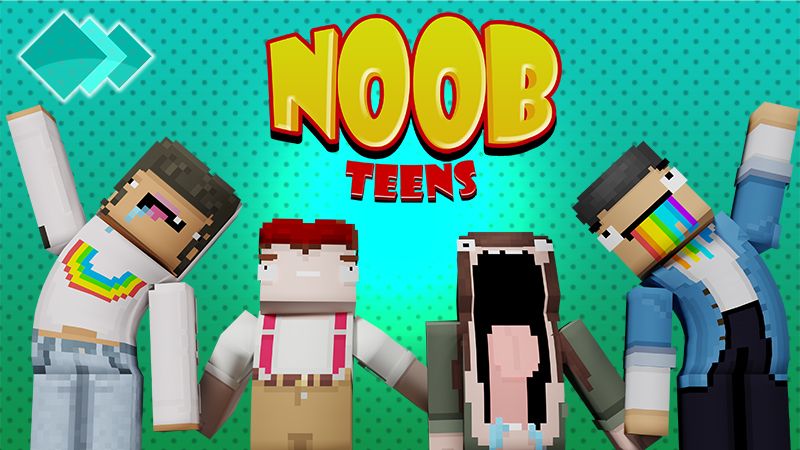 Noob Teens