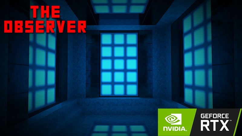 The Observer RTX on the Minecraft Marketplace by Nvidia The Observer RTX on the Minecraft Marketplace by Nvidia