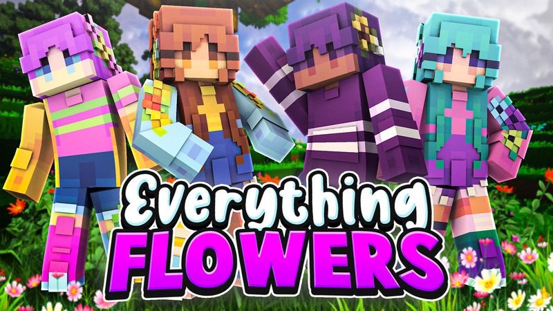 Everything Flowers