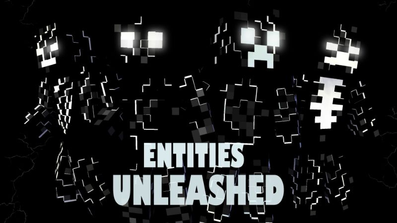 Entities Unleashed