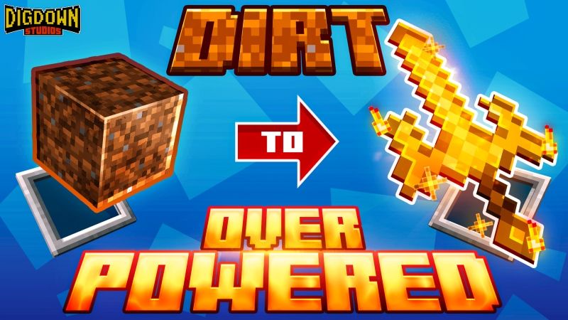 Dirt to Overpowered