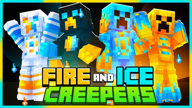 Fire and Ice Creepers