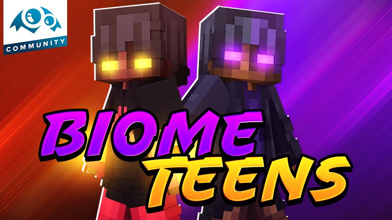 Biome Teens