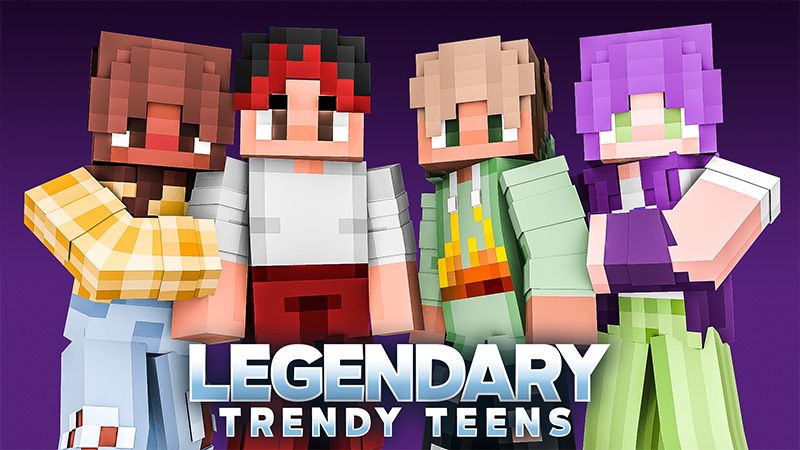 Legendary Trendy Teens