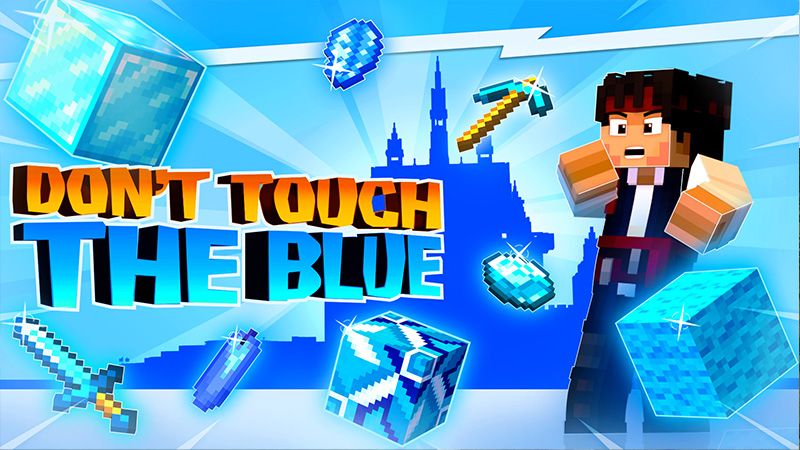 Don’t touch the Blue!