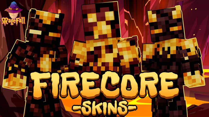 Firecore Skins