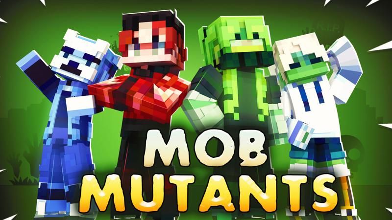 Mob Mutants