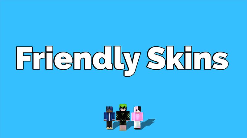 Friendly Skins